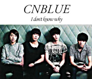 i-dont-know-why-cnblue
